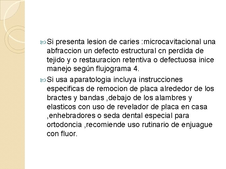  Si presenta lesion de caries : microcavitacional una abfraccion un defecto estructural cn