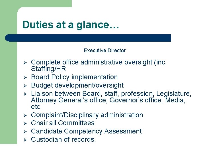 Duties at a glance… Executive Director Ø Ø Ø Ø Complete office administrative oversight