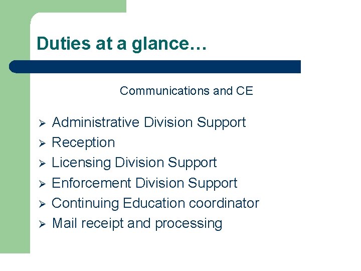 Duties at a glance… Communications and CE Ø Ø Ø Administrative Division Support Reception