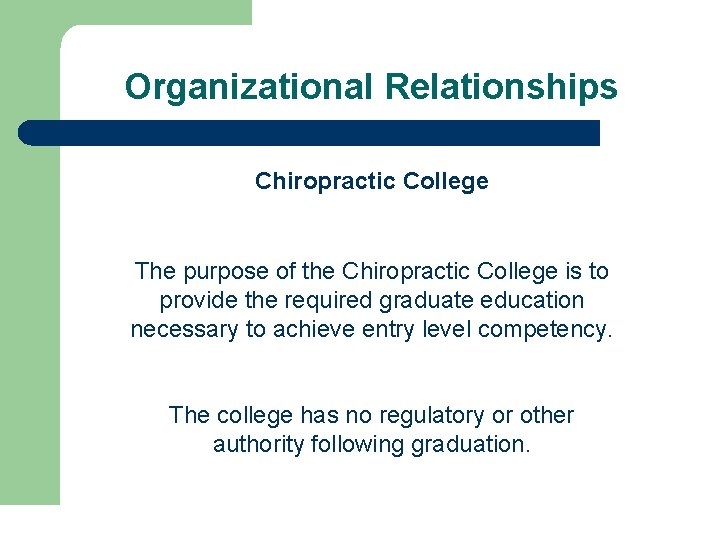 Organizational Relationships Chiropractic College The purpose of the Chiropractic College is to provide the