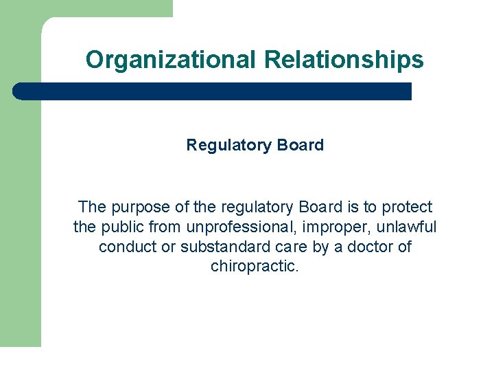 Organizational Relationships Regulatory Board The purpose of the regulatory Board is to protect the