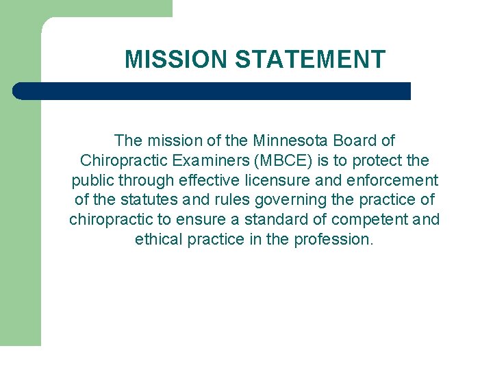 MISSION STATEMENT The mission of the Minnesota Board of Chiropractic Examiners (MBCE) is to