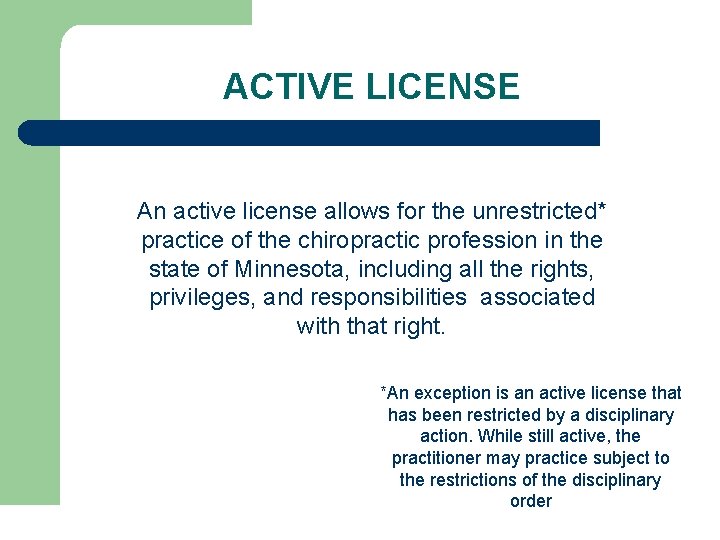 ACTIVE LICENSE An active license allows for the unrestricted* practice of the chiropractic profession