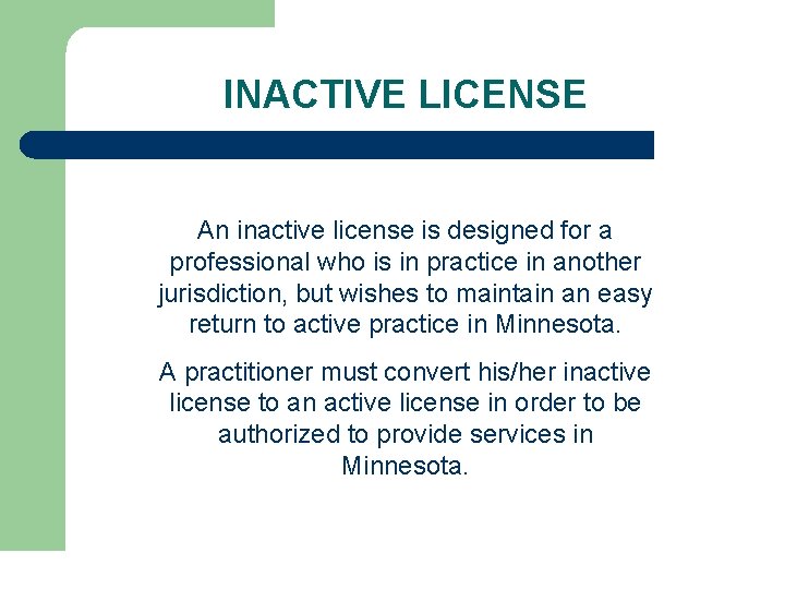 INACTIVE LICENSE An inactive license is designed for a professional who is in practice