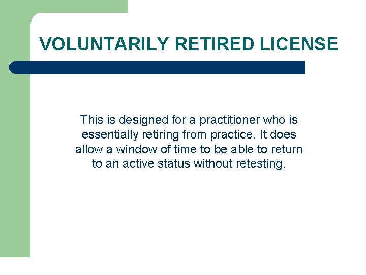 VOLUNTARILY RETIRED LICENSE This is designed for a practitioner who is essentially retiring from
