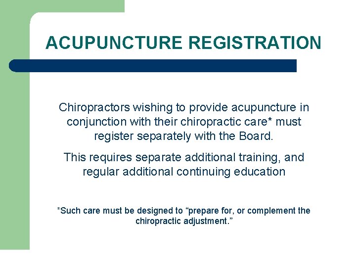 ACUPUNCTURE REGISTRATION Chiropractors wishing to provide acupuncture in conjunction with their chiropractic care* must