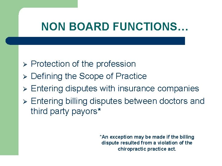 NON BOARD FUNCTIONS… Ø Ø Protection of the profession Defining the Scope of Practice