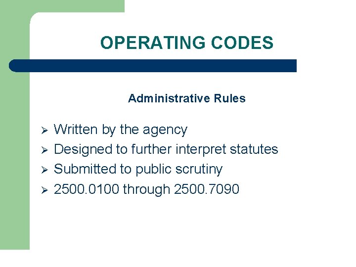 OPERATING CODES Administrative Rules Ø Ø Written by the agency Designed to further interpret
