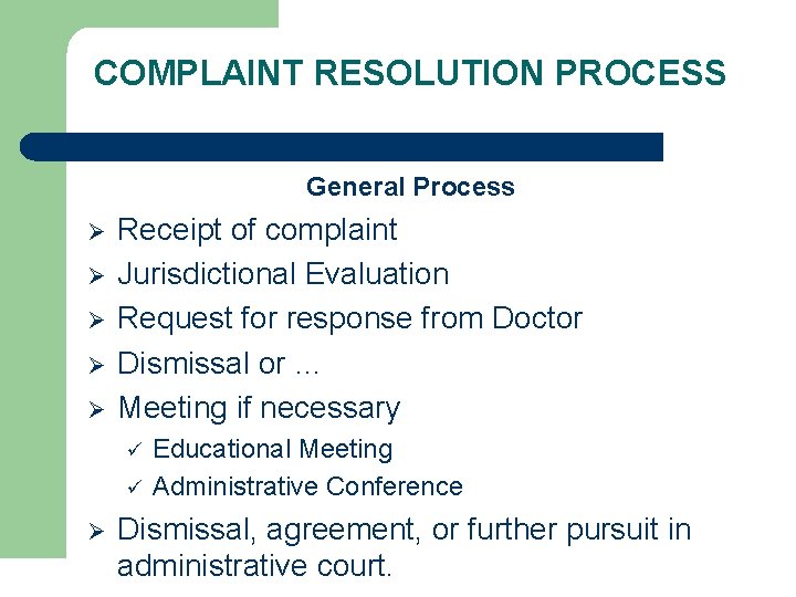 COMPLAINT RESOLUTION PROCESS General Process Ø Ø Ø Receipt of complaint Jurisdictional Evaluation Request