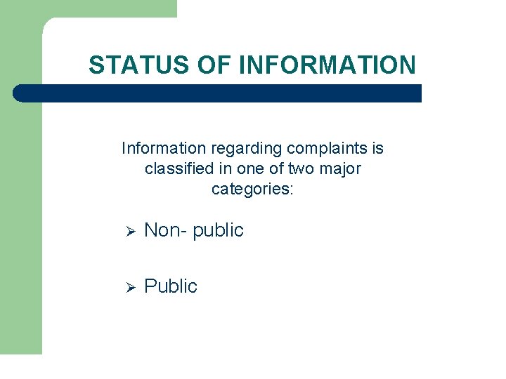 STATUS OF INFORMATION Information regarding complaints is classified in one of two major categories: