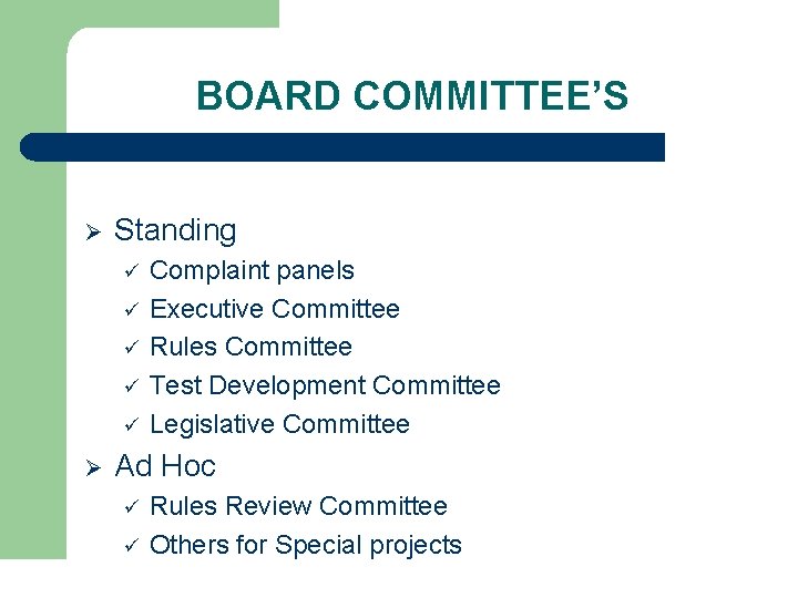 BOARD COMMITTEE’S Ø Standing ü ü ü Ø Complaint panels Executive Committee Rules Committee