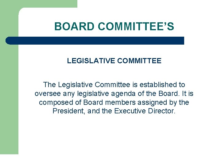 BOARD COMMITTEE’S LEGISLATIVE COMMITTEE The Legislative Committee is established to oversee any legislative agenda