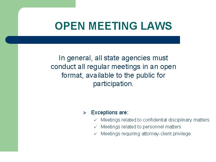 OPEN MEETING LAWS In general, all state agencies must conduct all regular meetings in