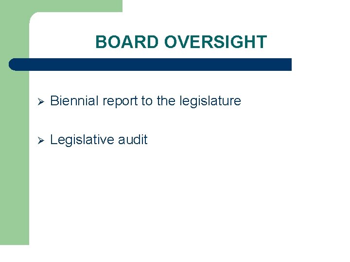 BOARD OVERSIGHT Ø Biennial report to the legislature Ø Legislative audit 