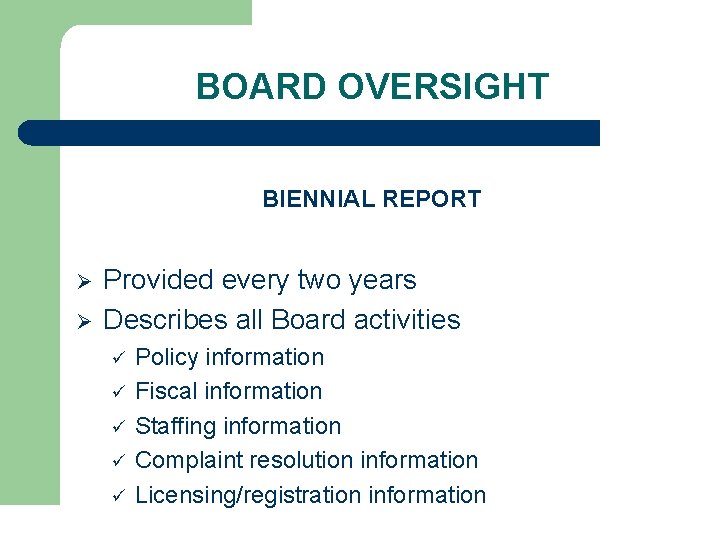 BOARD OVERSIGHT BIENNIAL REPORT Ø Ø Provided every two years Describes all Board activities