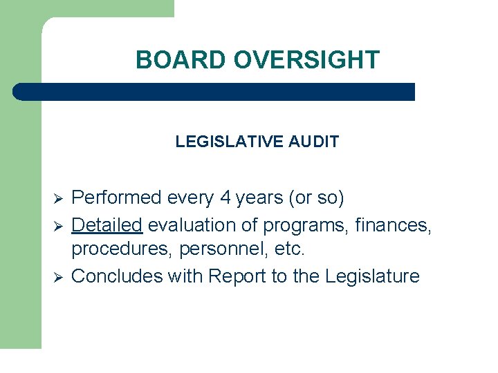 BOARD OVERSIGHT LEGISLATIVE AUDIT Ø Ø Ø Performed every 4 years (or so) Detailed