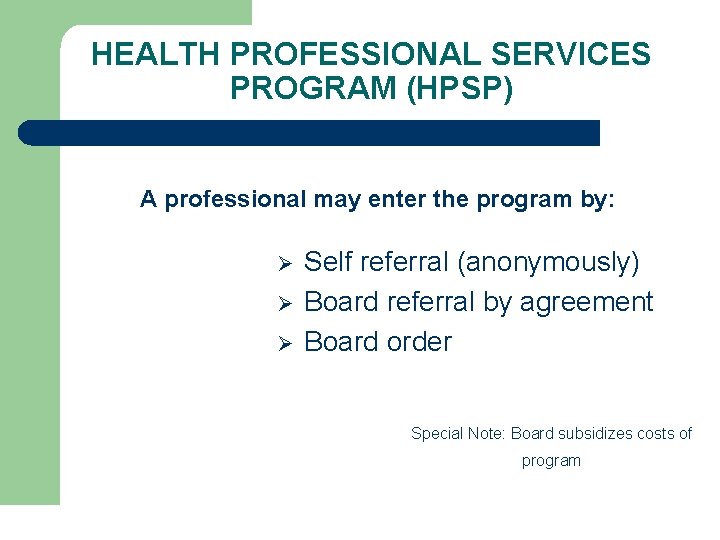 HEALTH PROFESSIONAL SERVICES PROGRAM (HPSP) A professional may enter the program by: Ø Ø