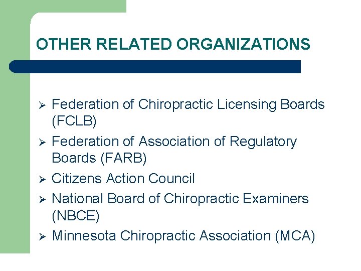 OTHER RELATED ORGANIZATIONS Ø Ø Ø Federation of Chiropractic Licensing Boards (FCLB) Federation of