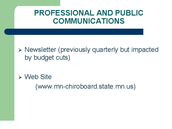 PROFESSIONAL AND PUBLIC COMMUNICATIONS Ø Newsletter (previously quarterly but impacted by budget cuts) Ø