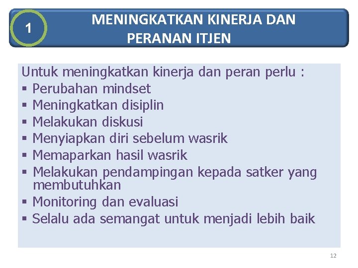 1 MENINGKATKAN KINERJA DAN PERANAN ITJEN Untuk meningkatkan kinerja dan perlu : § Perubahan