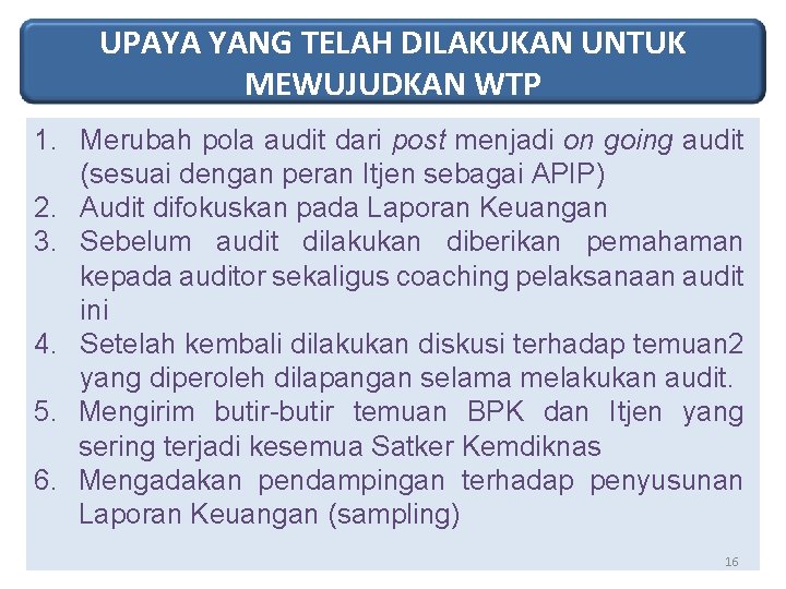 UPAYA YANG TELAH DILAKUKAN UNTUK MEWUJUDKAN WTP 1. Merubah pola audit dari post menjadi