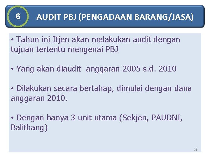 6 A AUDIT PBJ (PENGADAAN BARANG/JASA) • Tahun ini Itjen akan melakukan audit dengan