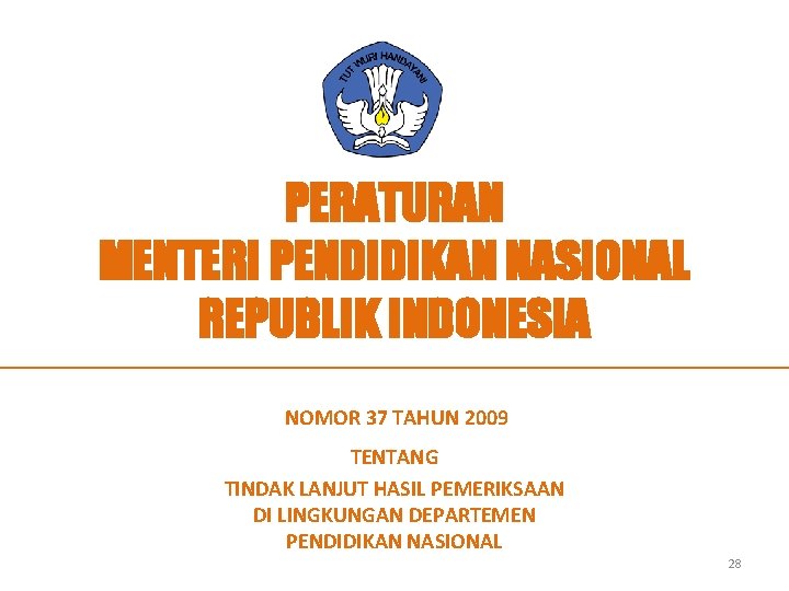 PERATURAN MENTERI PENDIDIKAN NASIONAL REPUBLIK INDONESIA NOMOR 37 TAHUN 2009 TENTANG TINDAK LANJUT HASIL