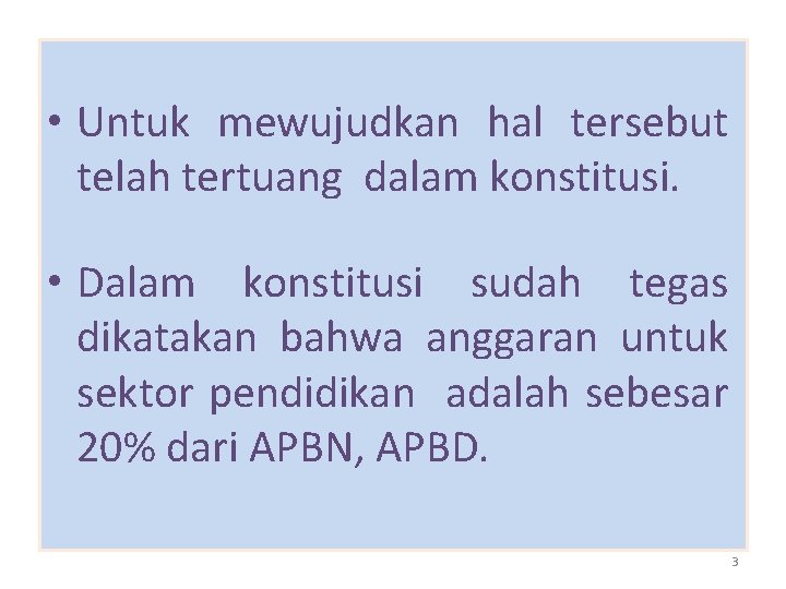  • Untuk mewujudkan hal tersebut telah tertuang dalam konstitusi. • Dalam konstitusi sudah