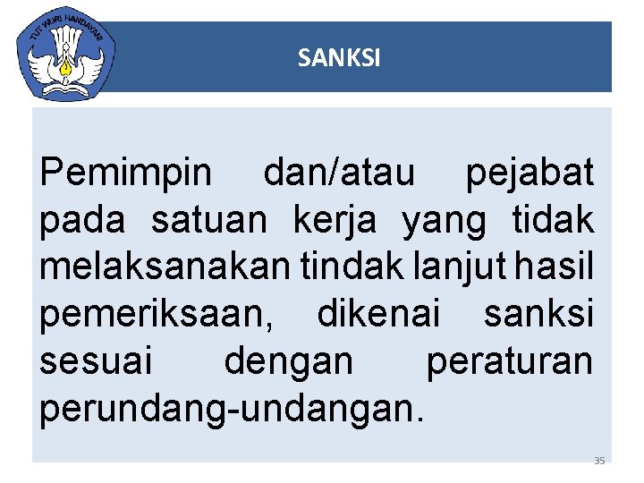 SANKSI Pemimpin dan/atau pejabat pada satuan kerja yang tidak melaksanakan tindak lanjut hasil pemeriksaan,