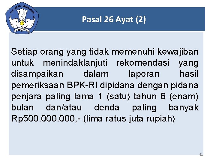 Pasal 26 Ayat (2) Setiap orang yang tidak memenuhi kewajiban untuk menindaklanjuti rekomendasi yang