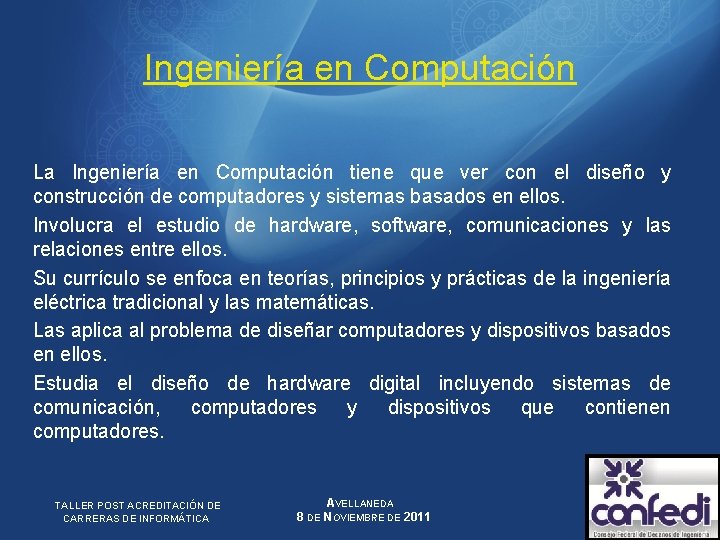 Ingeniería en Computación La Ingeniería en Computación tiene que ver con el diseño y