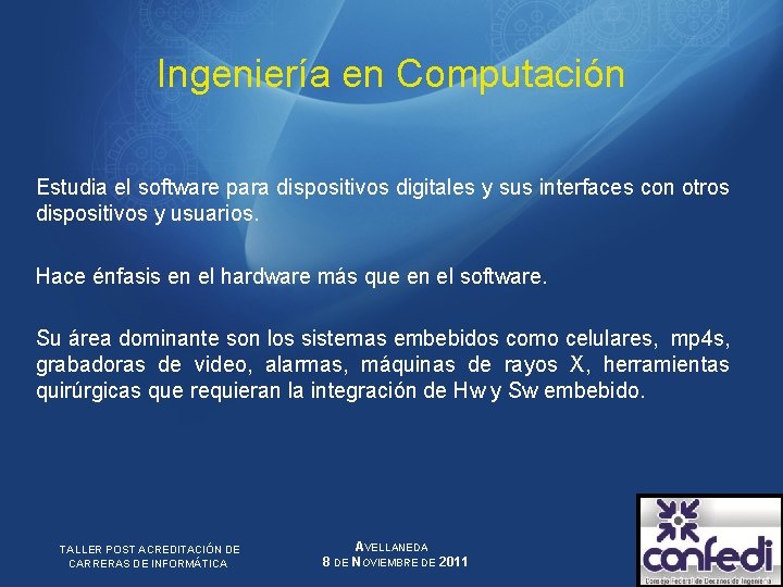 Ingeniería en Computación Estudia el software para dispositivos digitales y sus interfaces con otros