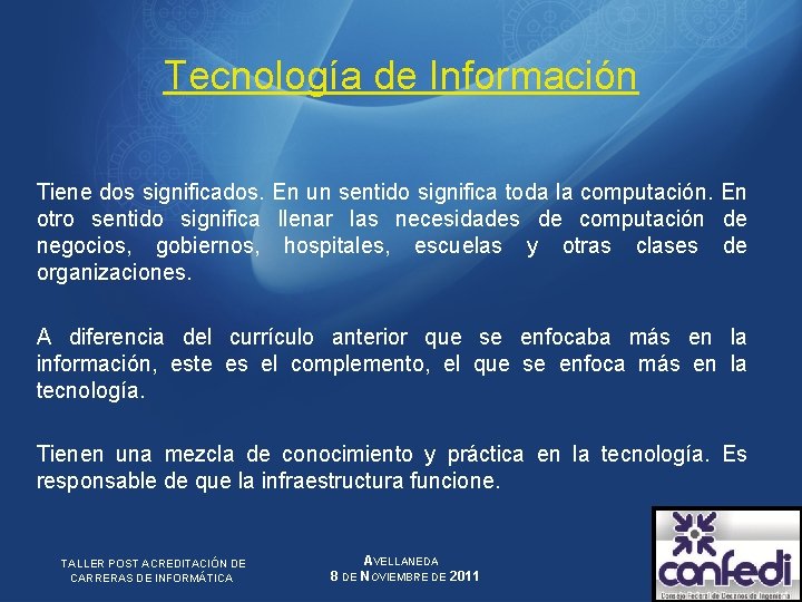 Tecnología de Información Tiene dos significados. En un sentido significa toda la computación. En