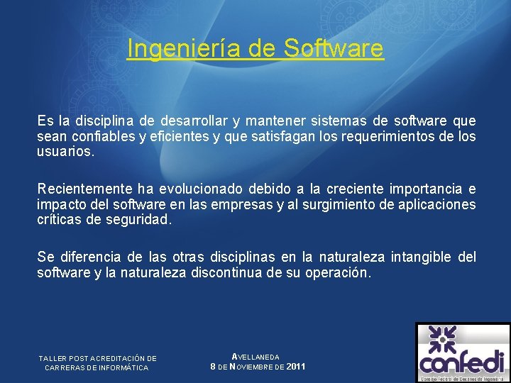 Ingeniería de Software Es la disciplina de desarrollar y mantener sistemas de software que