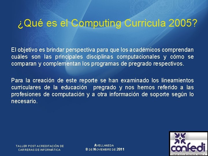 ¿Qué es el Computing Curricula 2005? El objetivo es brindar perspectiva para que los