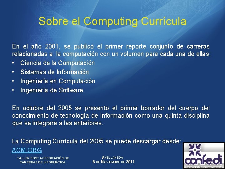 Sobre el Computing Currícula En el año 2001, se publicó el primer reporte conjunto