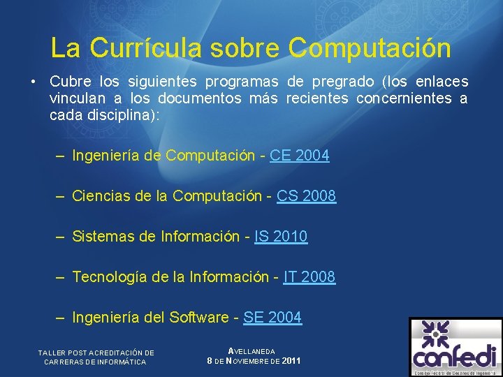 La Currícula sobre Computación • Cubre los siguientes programas de pregrado (los enlaces vinculan