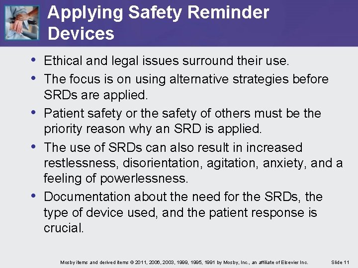 Applying Safety Reminder Devices • Ethical and legal issues surround their use. • The Applying Safety Reminder Devices • Ethical and legal issues surround their use. • The