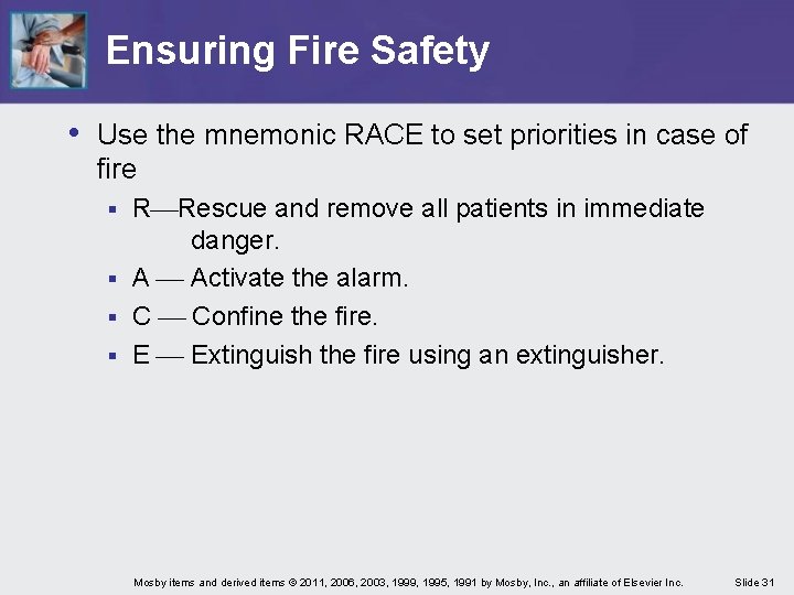 Ensuring Fire Safety • Use the mnemonic RACE to set priorities in case of Ensuring Fire Safety • Use the mnemonic RACE to set priorities in case of