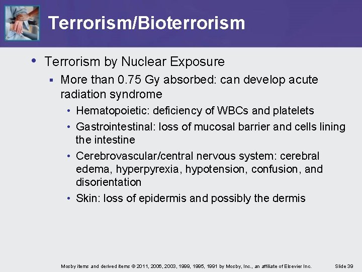 Terrorism/Bioterrorism • Terrorism by Nuclear Exposure § More than 0. 75 Gy absorbed: can Terrorism/Bioterrorism • Terrorism by Nuclear Exposure § More than 0. 75 Gy absorbed: can