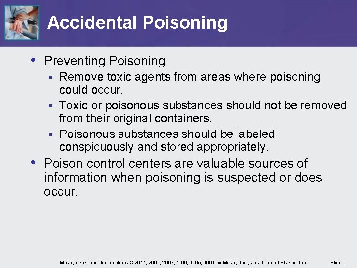 Accidental Poisoning • Preventing Poisoning Remove toxic agents from areas where poisoning could occur. Accidental Poisoning • Preventing Poisoning Remove toxic agents from areas where poisoning could occur.