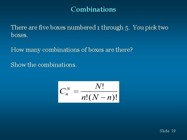 Combinations There are five boxes numbered 1 through 5. You pick two boxes. How