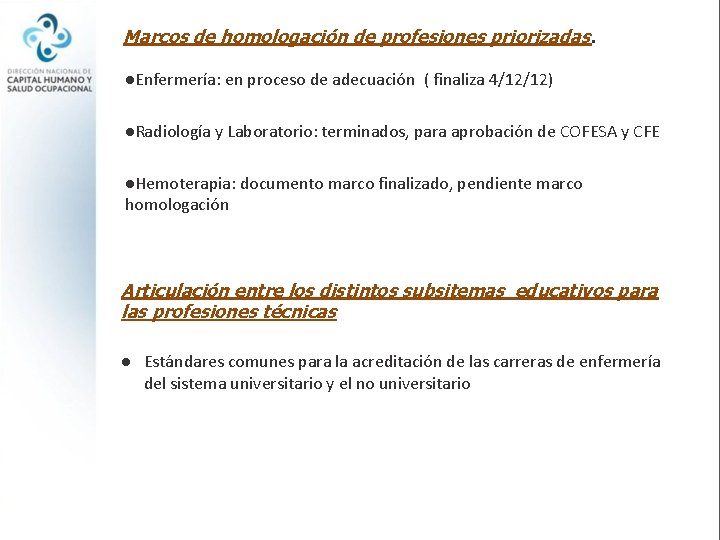 Marcos de homologación de profesiones priorizadas. l. Enfermería: l. Radiología en proceso de adecuación