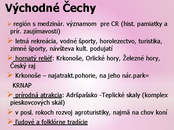 Východné Čechy Ø región s medzinár. významom pre CR (hist. pamiatky a prír. zaujímavosti)