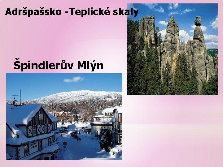 Adršpašsko -Teplické skaly Špindlerův Mlýn 