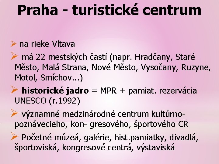 Praha - turistické centrum Ø na rieke Vltava Ø má 22 mestských častí (napr.