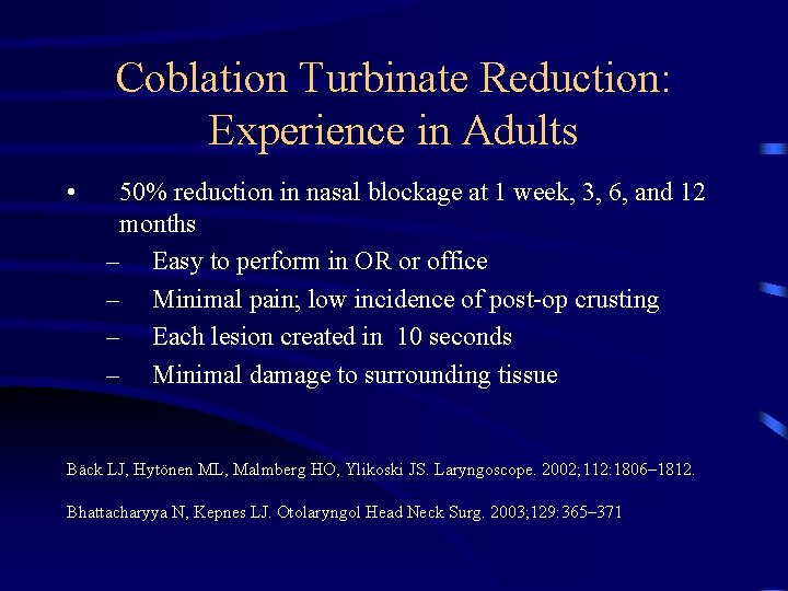 Coblation Turbinate Reduction: Experience in Adults • 50% reduction in nasal blockage at 1