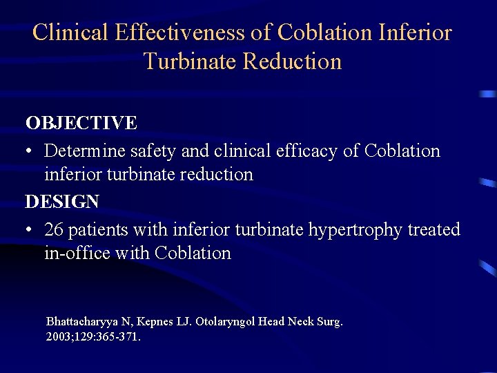 Clinical Effectiveness of Coblation Inferior Turbinate Reduction OBJECTIVE • Determine safety and clinical efficacy