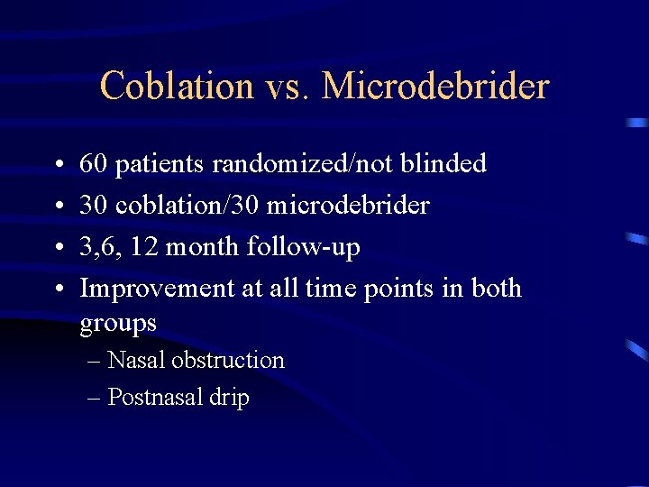 Coblation vs. Microdebrider • • 60 patients randomized/not blinded 30 coblation/30 microdebrider 3, 6,