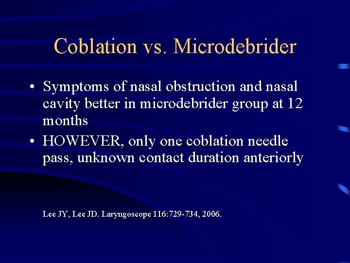Coblation vs. Microdebrider • Symptoms of nasal obstruction and nasal cavity better in microdebrider